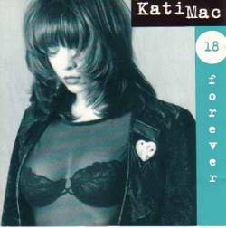 Kati Mac : 18 Forever
